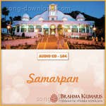 Samarpan - Brahmakumar Rajesh Gupta Song Download